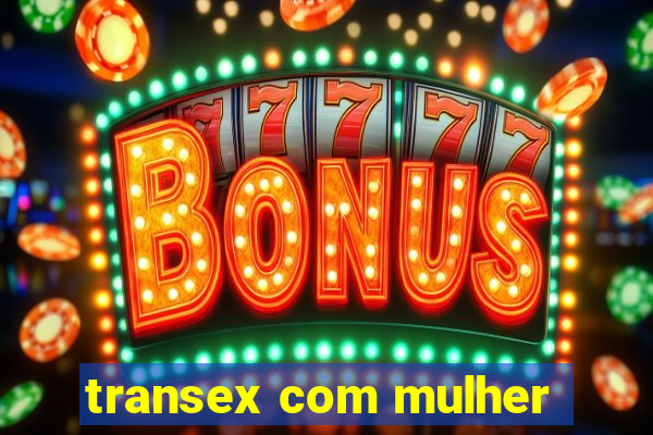 transex com mulher